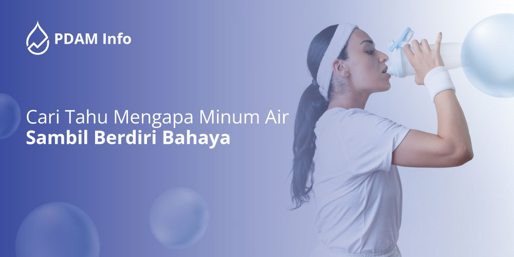 Cari-Tahu-Mengapa-Minum-Air-Sambil-Berdiri-Bahaya