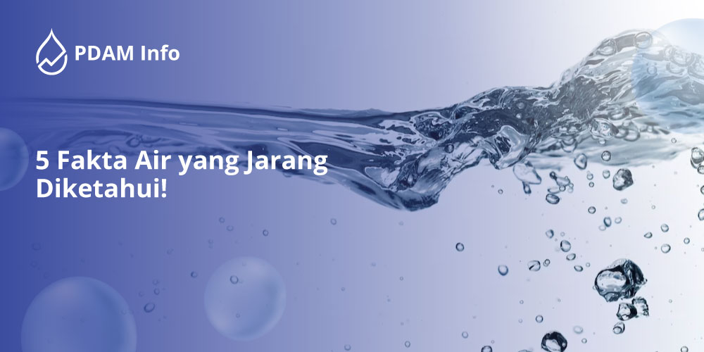 5 Fakta Air yang Jarang Diketahui!